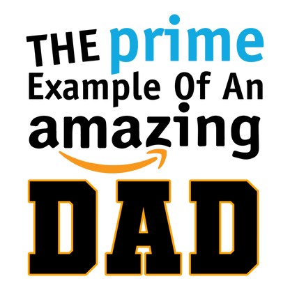 Prime Example of an Amazing Dad Tee or Hoodie