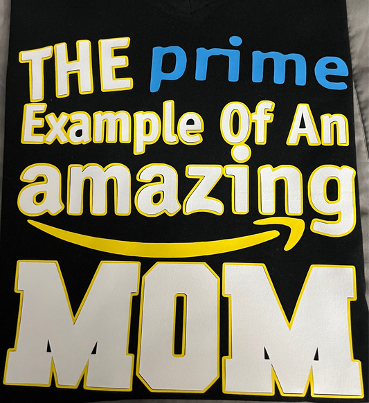 Prime Example of an Amazing Mom Tee or Hoodie