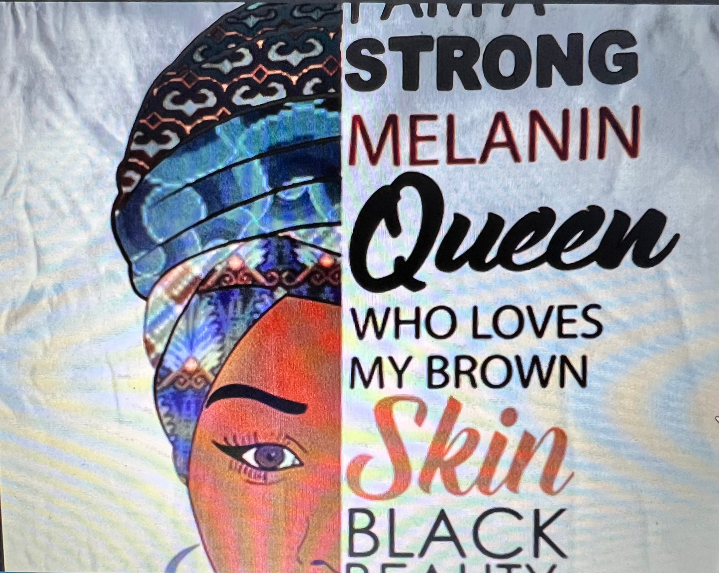 I Am A Strong Melanin Queen